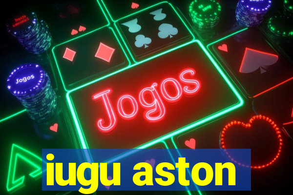 iugu aston